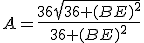 A=\frac{36\sqr{36+(BE)^2}}{36+(BE)^2}